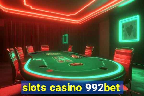 slots casino 992bet